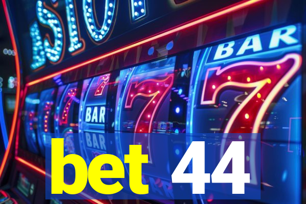 bet 44